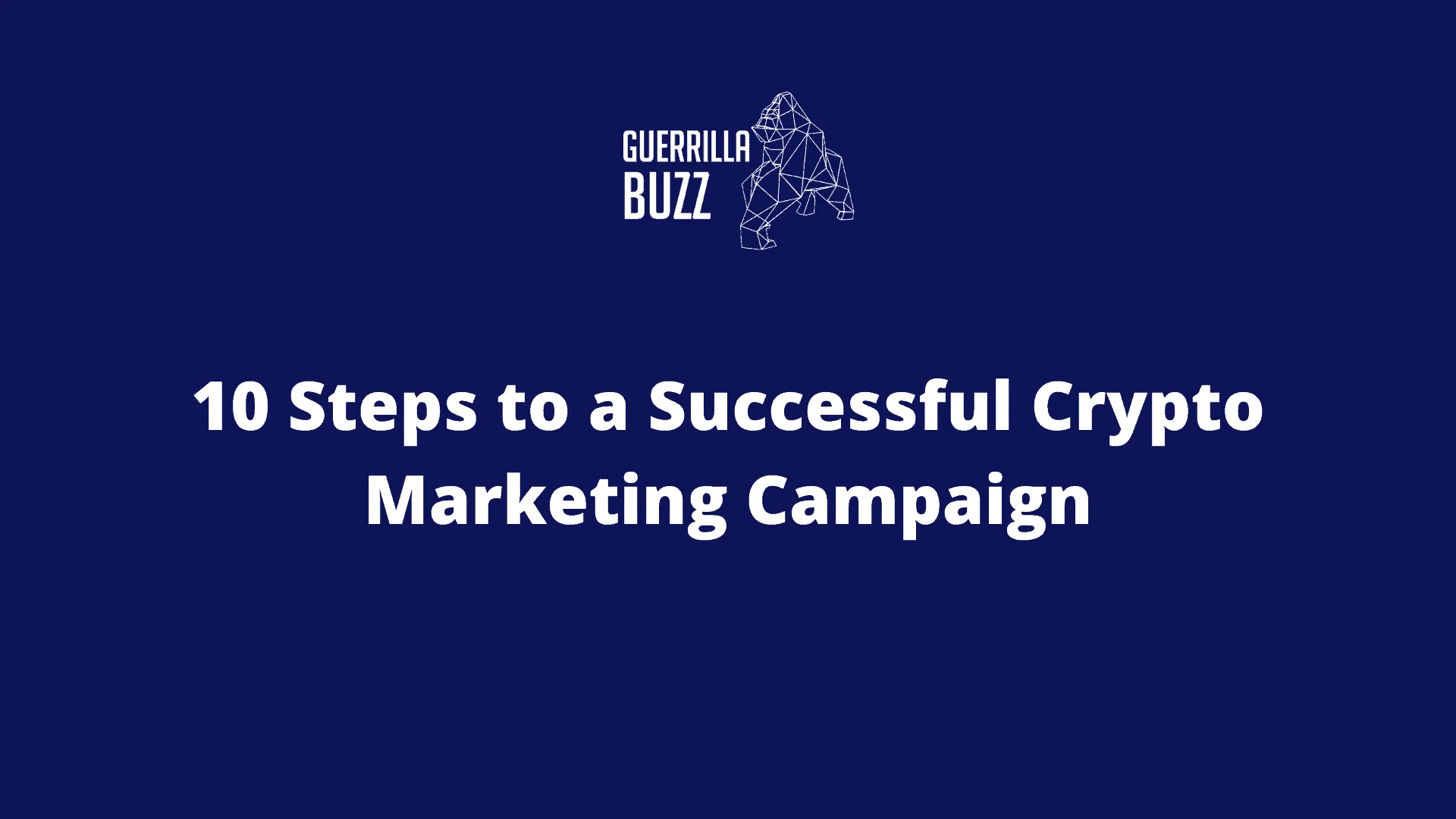 10 Steps to a Successful Crypto Marketing Campaign in 2022 – GuerrillaBuzz
