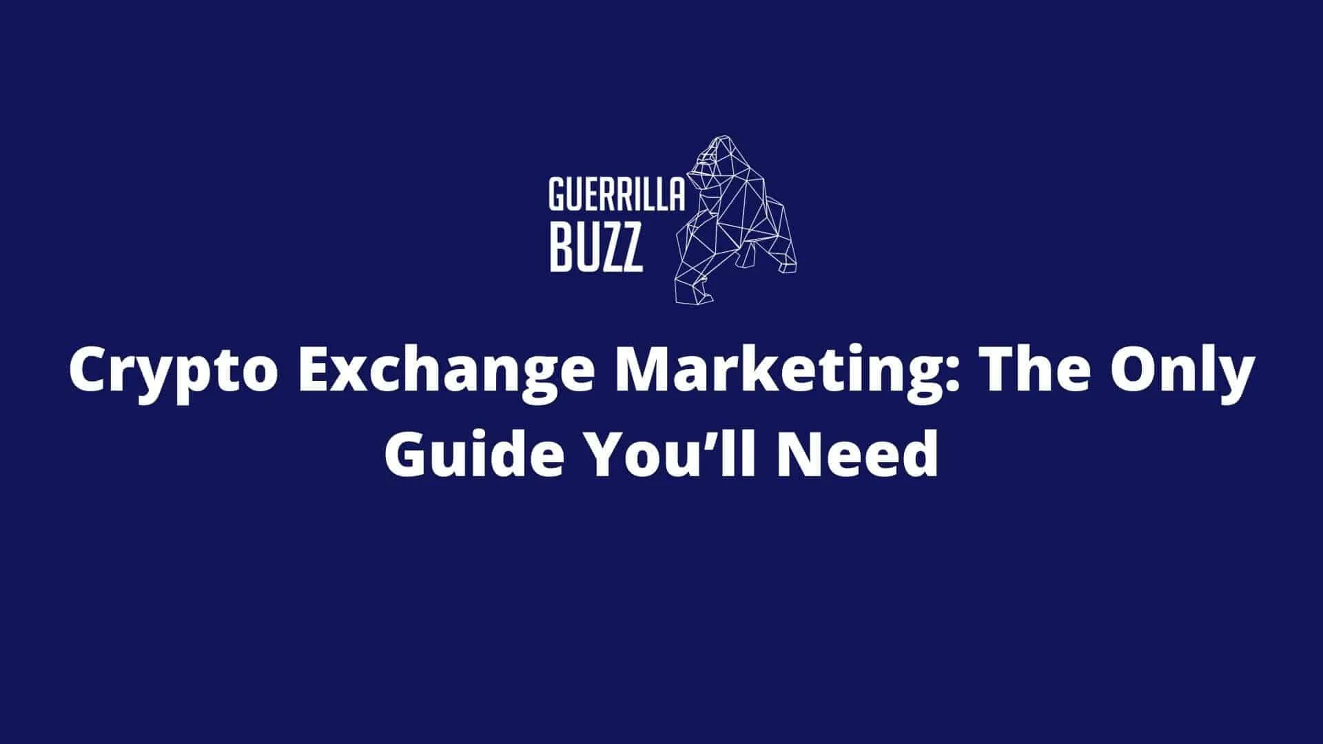 Crypto Exchange Marketing: The Only Guide You’ll Need