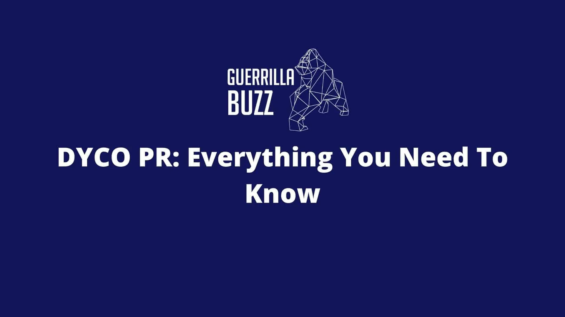 DYCO PR: Everything You Need to Know – GuerrillaBuzz