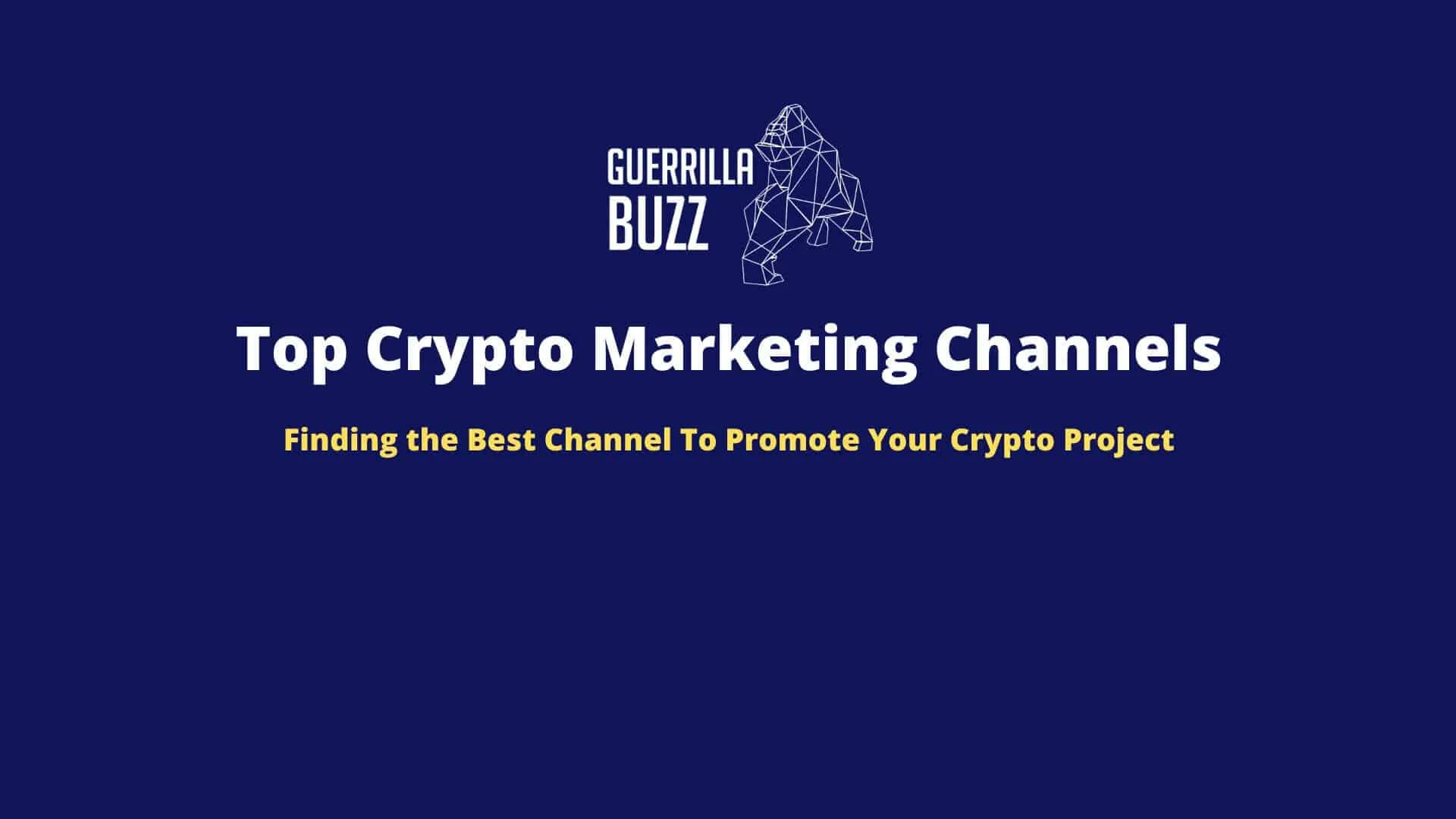 Top Crypto Marketing Channels: Finding the Best Channel To Promote Your Crypto Project
